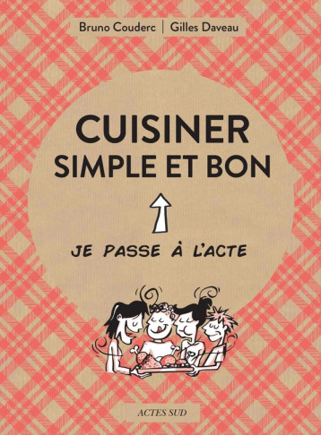 CUISINER SIMPLE ET BON - ILLUSTRATIONS, COULEUR -  DAVEAU, GILLES  - ACTES SUD