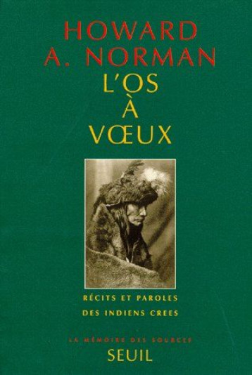 L'OS A VOEUX - RECITS ET PAROLES DES INDIENS CREES - NORMAN HOWARD A. - SEUIL