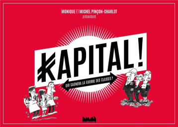 KAPITAL ! QUI GAGNERA LA GUERRE DES CLASSES ? - PINCON/LECROART - NC