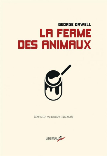 LA FERME DES ANIMAUX - ORWELL GEORGE - LIBERTALIA