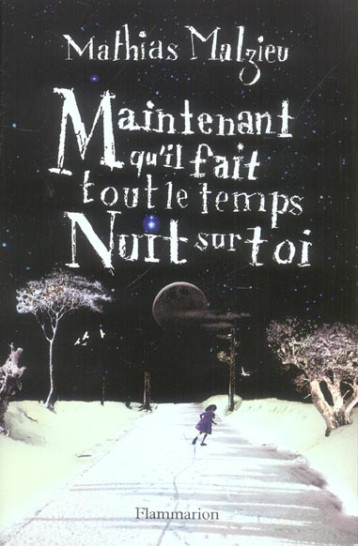 MAINTENANT QU'IL FAIT TOUT LE TEMPS NUIT SUR TOI - MALZIEU  MATHIAS - FLAMMARION