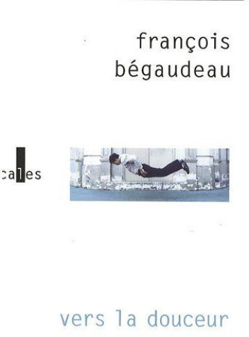 VERS LA DOUCEUR - BEGAUDEAU FRANC - GALLIMARD