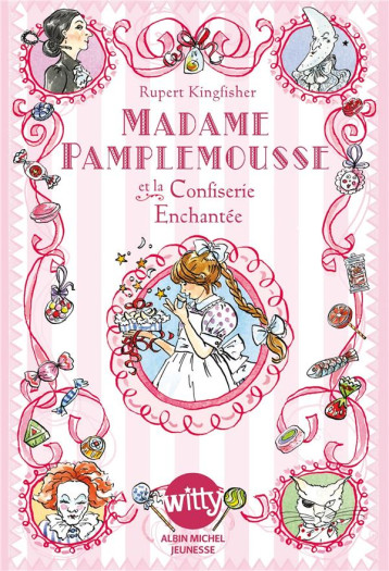 MADAME PAMPLEMOUSSE ET LA CONFISERIE ENCHANTEE - KINGFISHER RUPERT - ALBIN MICHEL