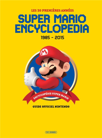 SUPER MARIO : ENCYCLOPEDIA  -  1985-2015 - HINODEYA SANKICHI - Soleil Productions