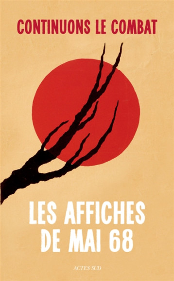 CONTINUONS LE COMBAT  -  LES AFFICHES DE MAI 68 - COLLECTIF - ACTES SUD