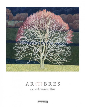 AR(T)BRES : LES ARBRES DANS L'ART - HYLAND/WILSON - PYRAMYD