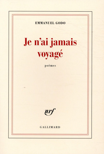 JE N'AI JAMAIS VOYAGE - GODO EMMANUEL - GALLIMARD