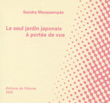 Le seul jardin japonais à portée de vue - Moussempes Sandra - ATTENTE