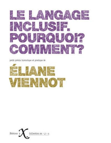 LE LANGAGE INCLUSIF. POURQUOI ? COMMENT ? - ELIANE VIENNOT - IXE