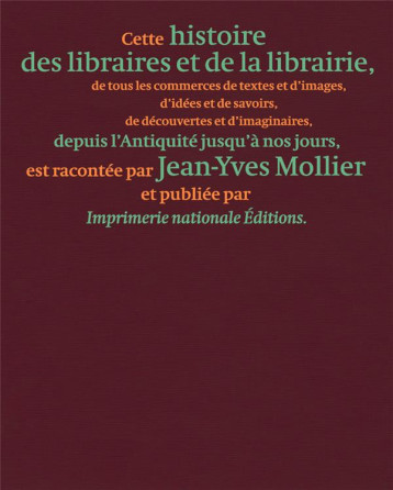 HISTOIRE DES LIBRAIRES ET DE LA LIBRAIRIE DE L'ANTIQUITE JUSQU'A NOS JOURS - MOLLIER  JEAN-YVES - ACTES SUD