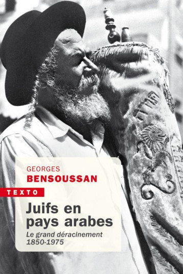 JUIFS EN PAYS ARABES : LE GRAND DERACINEMENT, 1850-1975 - BENSOUSSAN GEORGES - TALLANDIER