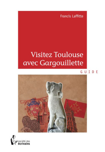 VISITEZ TOULOUSE AVEC GARGOUILLETTE - LAFFITTE, FRANCIS - PUBLIBOOK