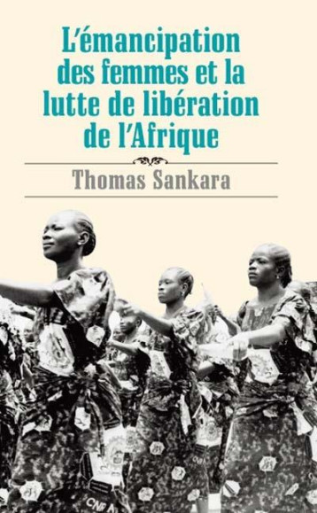 L'EMANCIPATION DES FEMMES ET LA LUTTE DE LIBERATION DE L'AFRIQUE - SANKARA, THOMAS - PATHFINDER