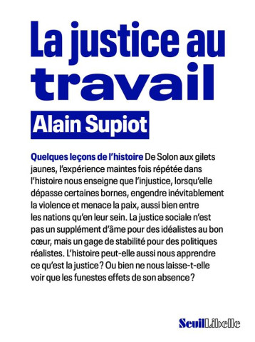 LA JUSTICE AU TRAVAIL - QUELQUES LECONS DE L'HISTOIRE - SUPIOT ALAIN - SEUIL