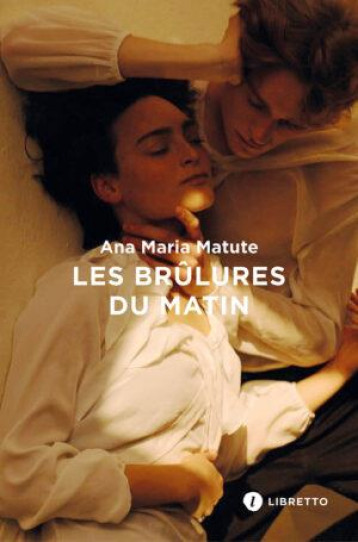 LES BRULURES DU MATIN - MATUTE ANA MARIA - LIBRETTO