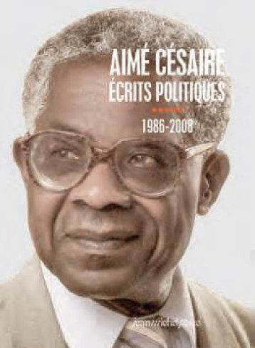 AIME CESAIRE. ECRITS POLITIQUES TOME 5 -1986-2008 - AIME CESAIRE - Nouvelles éditions JMP