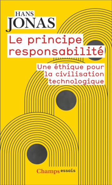 LE PRINCIPE RESPONSABILITE - UNE ETHIQUE POUR LA CIVILISATION TECHNOLOGIQUE - JONAS HANS - FLAMMARION