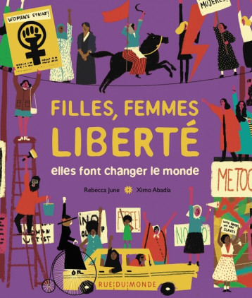 FILLES, FEMMES, LIBERTE : ELLES FONT CHANGER LE MONDE - JUNE/ABADIA - RUE DU MONDE