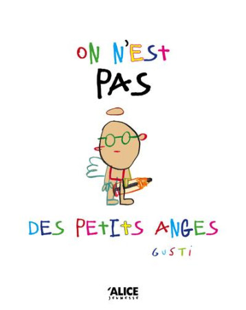 ON N'EST PAS DES PETITS ANGES -  GUSTI - ALICE