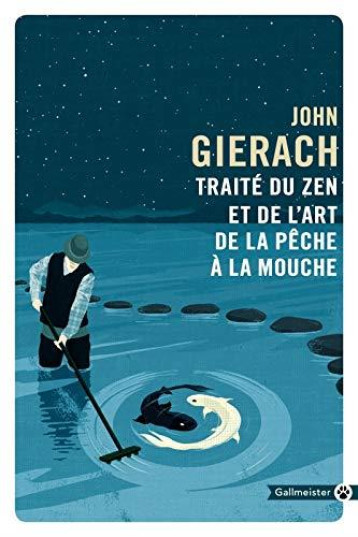 TRAITE DU ZEN ET DE L'ART DE LA PECHE A LA MOUCHE NED - GIERACH JOHN - GALLMEISTER