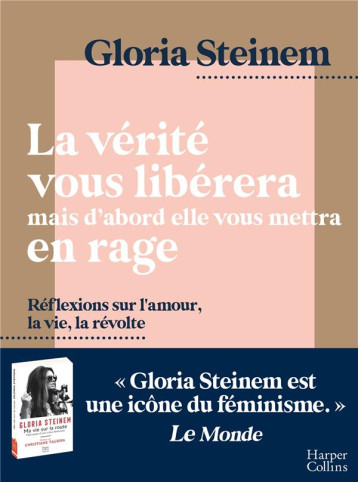 LA VERITE VOUS LIBERERA, MAIS D'ABORD ELLE VOUS METTRA EN RAGE - REFLEXIONS SUR L'AMOUR, LA VIE, LA - STEINEM GLORIA - HARPERCOLLINS