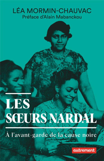 LES SOEURS NARDAL : À L'AVANT-GARDE DE LA CAUSE NOIRE - MORMIN-CHAUVAC LEA - FLAMMARION