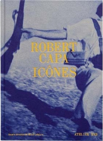 Robert Capa, Icônes - Capa Robert, Lefebvre Michel - XAVIER BARRAL