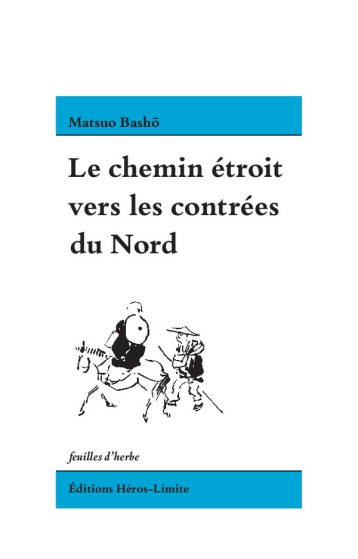 LE CHEMIN ETROIT VERS LES CONTREES DU NORD - BASHO - HEROS LIMITE