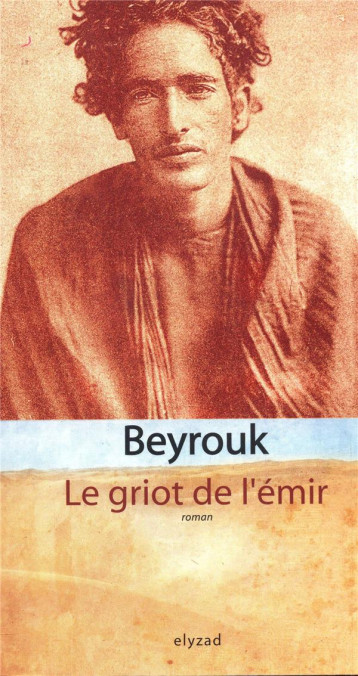 LE GRIOT DE L'EMIR - BEYROUK - Ed. Elyzad