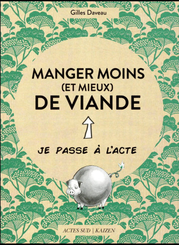 MANGER MOINS (ET MIEUX) DE VIANDE - ILLUSTRATIONS, COULEUR - DAVEAU GILLES - Actes Sud