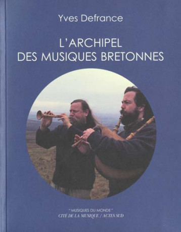 L'ARCHIPEL DES MUSIQUES BRETONNES - DEFRANCE YVES - ACTES SUD