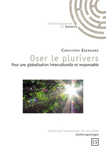 Oser le plurivers - Eberhard Christoph - Connaissances et savoirs