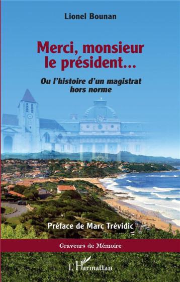 MERCI, MONSIEUR LE PRESIDENT... OU L'HISTOIRE D'UN MAGISTRAT HORS NORME - BOUNAN/TREVIDIC - L'HARMATTAN