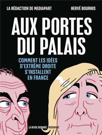 AUX PORTES DU PALAIS - COMMENT LES IDEES D'EXTREME DROITE S'INSTALLENT EN FRANCE - XXX - REVUE DESSINEE