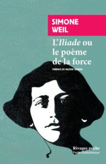 L'ILIADE OU LE POEME DE LA FORCE ET AUTRES ESSAIS SUR LA GUERRE - WEIL/GERARD - Rivages