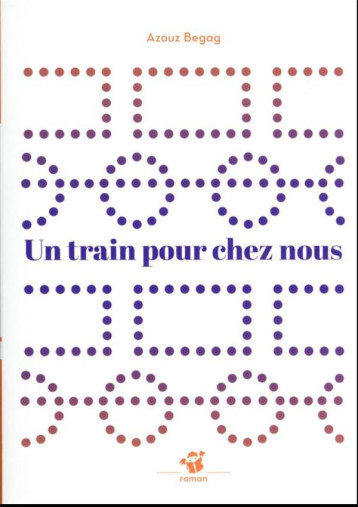 UN TRAIN POUR CHEZ NOUS - BEGAG AZOUZ - THIERRY MAGNIER