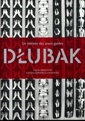 UN HERITIER DES AVANT-GARDES : DLUBAK - DLUBAK, ZBIGNIEW  - XAVIER BARRAL