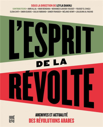 SCIENCES HUMAINES (H.C.) L'ESPRIT DE LA REVOLTE - ARCHIVES ET ACTUALITE DES REVOLUTIONS ARABES - DAKHLI/COLLECTIF - SEUIL