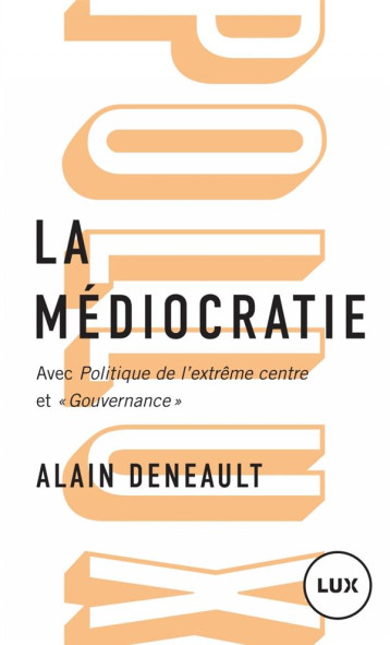 LA MEDIOCRATIE - DENEAULT ALAIN - LUX