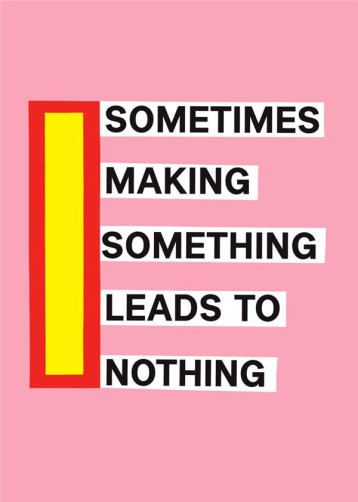 SOMETIMES MAKING SOMETHING LEADS TO NOTHING - NATHALIE DU PASQUIER - FOTOKINO