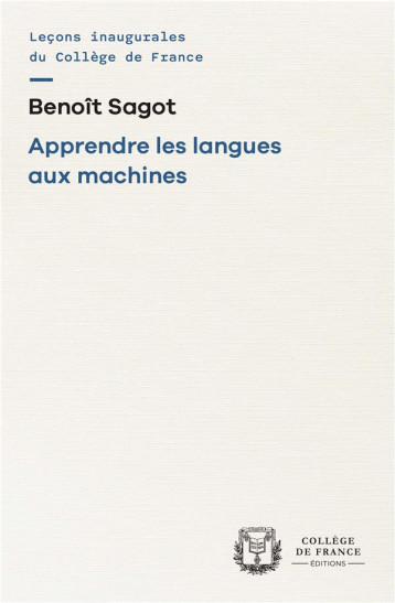 APPRENDRE LES LANGUES AUX MACHINES - SAGOT BENOIT - COLLEGE FRANCE