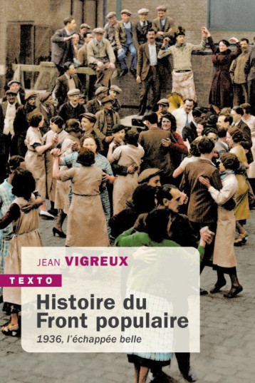 HISTOIRE DU FRONT POPULAIRE - 1936, LECHAPPEE BELLE - VIGREUX JEAN - TALLANDIER