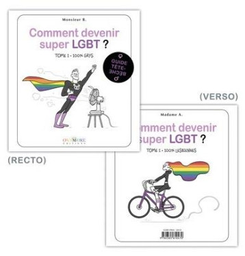 COMMENT DEVENIR SUPER LGBT ? : 100% GAYS / 100% LESBIENNES - MADAME A  - OXYMORE