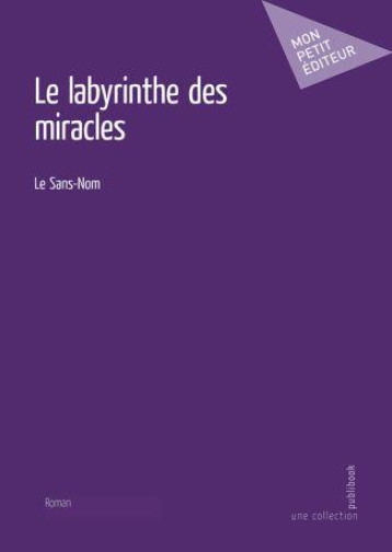 LE LABYRINTHE DES MIRACLES - LE SANS-NOM - PUBLIBOOK