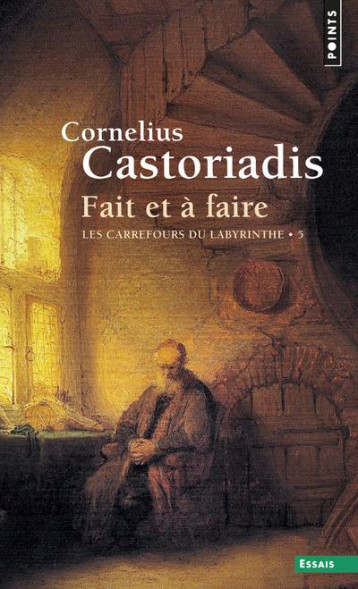 LES CARREFOURS DU LABYRINTHE TOME 5  -  FAIT ET A FAIRE - CASTORIADIS  CORNELIUS - POINTS