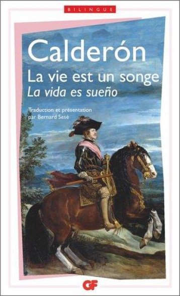 LA VIE EST UN SONGE - CALDERON DE LA BARCA - FLAMMARION