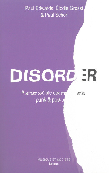 DISORDER - HISTOIRE SOCIALE DES MOUVEMENTS PUNK ET POST-PUNK - Paul Edwards - MELANIE SETEUN