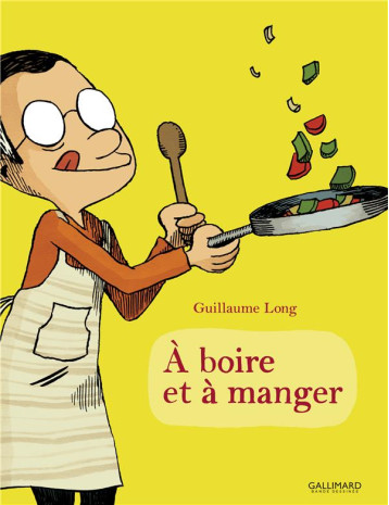 A BOIRE ET A MANGER 1 - LONG GUILLAUME - GALLIMARD