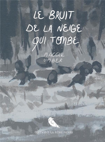 LE BRUIT DE LA NEIGE QUI TOMBE - MAGGIE UMBER - ROBE NOIRE