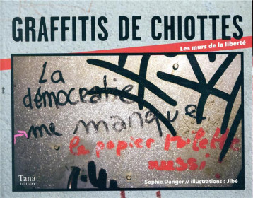 GRAFFITIS DE CHIOTTES - LES MURS DE LA LIBERTE - VOL02 - DANGER SOPHIE - TANA